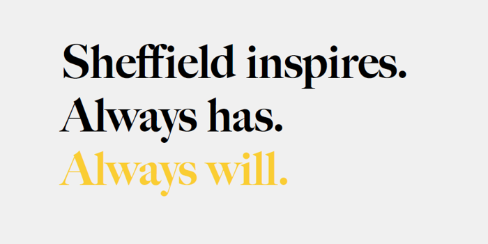 Text on a light gray background reads: “Sheffield inspires. Always has. Always will.” The first two lines are in black font, and the final line “Always will.” is highlighted in yellow.