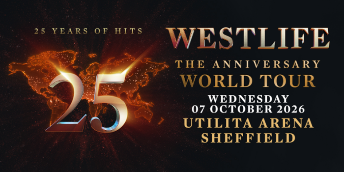 Promotional graphic for Westlife’s 25th Anniversary World Tour. The design features a glowing number “25” over a world map with fiery light effects. Text reads: “25 Years of Hits – Westlife The Anniversary World Tour – Wednesday 07 October 2026 – Utilita Arena Sheffield.”